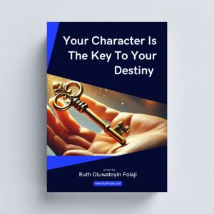 Your Character is the Key to your Destiny